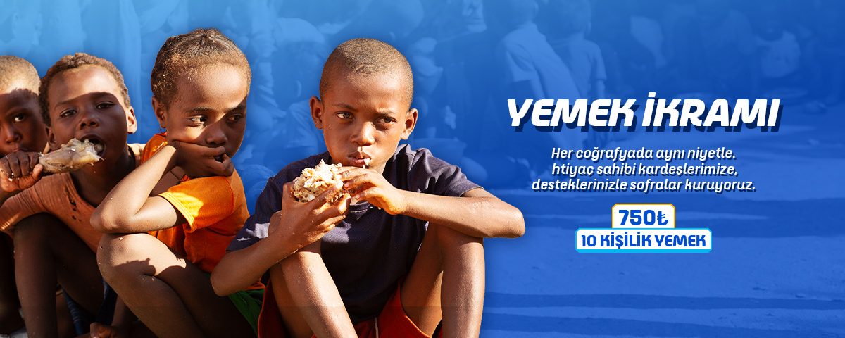 Yemek ikramı — her coğrafyada aynı niyetle ihtiyaç sahiplerine sofralar kuruyoruz: 750 ₺ 10 kişilik yemek